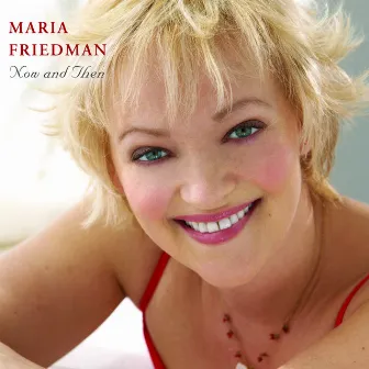 Now and Then by Maria Friedman