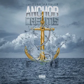 Anchor Dreams by JayDubbThaRuler