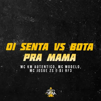 Oi Senta Vs Bota pra Mama by Mc Josue Zs