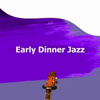 Early Dinner Jazz by Unknown Artist