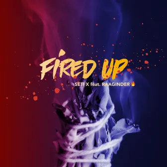 Fired Up (feat. Raaginder) by Seti X