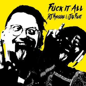 Fuck It All by Joe Fight