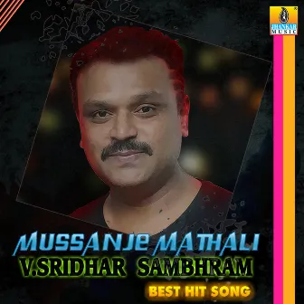 Mussanje Mathali V. Sridhar Sambhram Best Hit Song by Unknown Artist