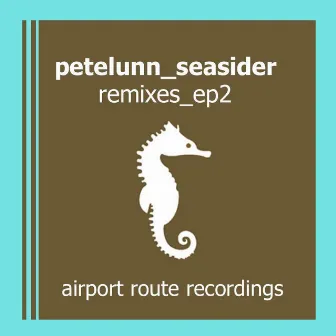 Seasider Remixes Ep2 by Pete Lunn