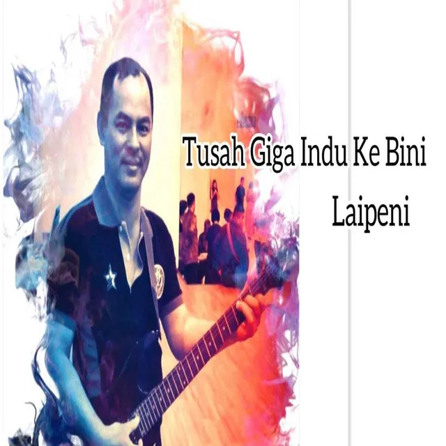 Tusah Giga Indu Ke Bini