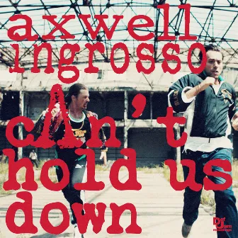 Can't Hold Us Down (Radio Edit) by Axwell /\ Ingrosso