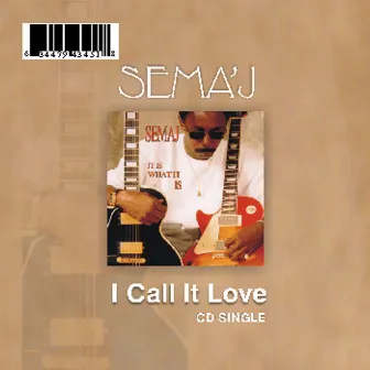 I Call It Love by Sema'j