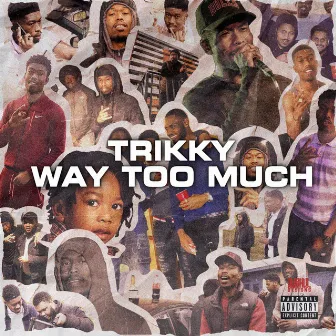 Way Too Much by Trikky