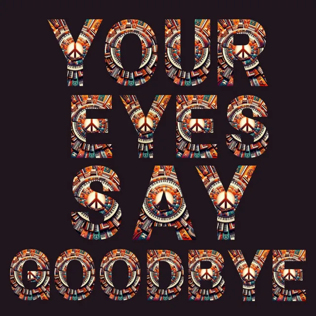 Your Eyes Say Goodbye