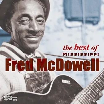 The Best of Mississippi Fred Mcdowell by Mississippi Fred McDowell