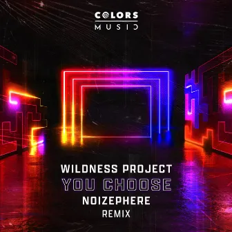 You Choose (Remix) by Wildness Project