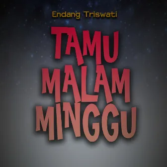 Tamu Malam Minggu by Endang Triswati