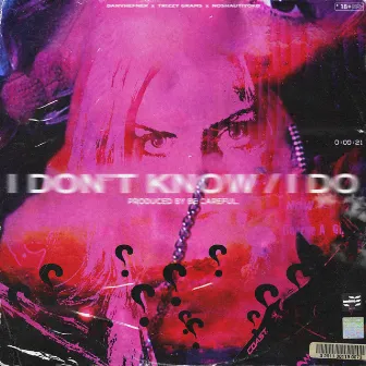 I Don't Know / I Do by Danvhefner