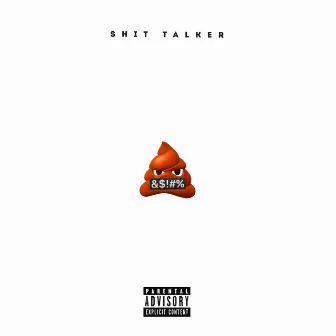 SHIT TALKER by BagBoy Zayy