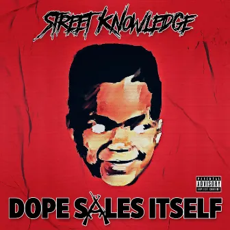 Dope Sales Itself by Street Knowledge