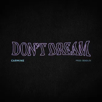 Don't Dream by Carmine