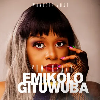 Emikolo Gituwuba by Sumi Crazy