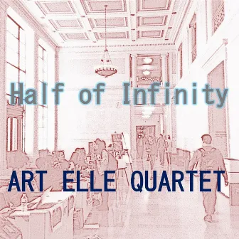 Half of Infinity by Art Elle Quartet