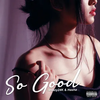 So Good by Meezy24k