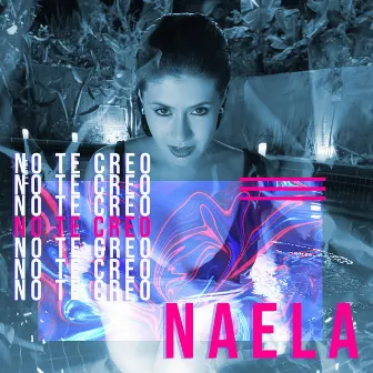 No Te Creo by Naela