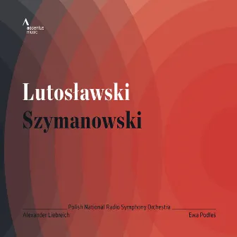 Lutosławski: Concerto for Orchestra - Szymanowski: 3 Fragments, Op. 5 by Ewa Podles