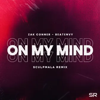 On My Mind (Sculpmala Remix) by Sculpmala