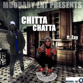 Chitta Chatta by Mudbaby Tj