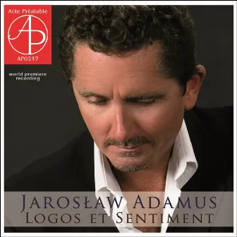 Jarosław Adamus - Logos et sentiment (World Premiere Recording) by Jaroslaw Adamus