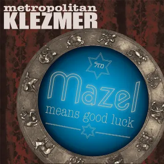 Mazel Means Good Luck by Metropolitan Klezmer