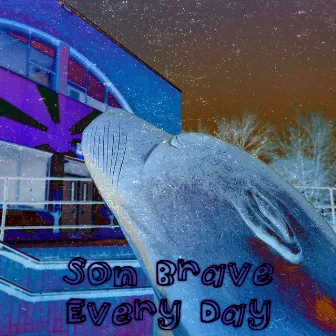 Every Day by Son Brave