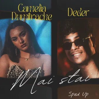 Mai Stai (Sped Up) by Camelia Dumitrache