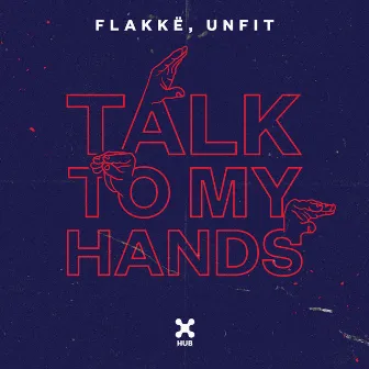 Talk To My Hands by UnFit