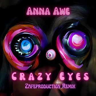 Crazy Eyes (Zafeproduction Remix Dance Version) by Zafeproduction