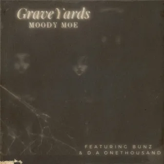 GraveYards by Moody Moe