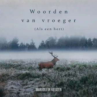 Woorden van vroeger (Als een hert) by Marjolein Keijzer