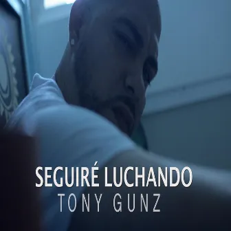 Seguire Luchando by Tony Gunz