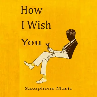 How I Wish You (Saxophone Music) by NYC Jazz Quartett