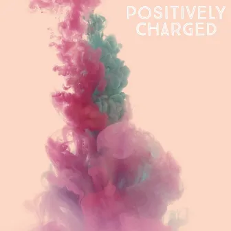 Positively Charged by Lofi Annan