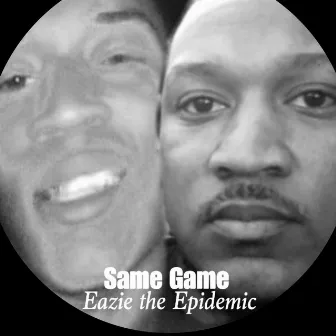 Same Game by Eazie the Epidemic