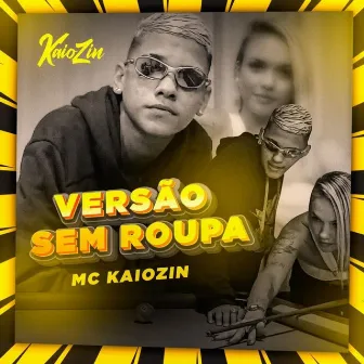 Versão Sem Roupa by MC Kaiozin