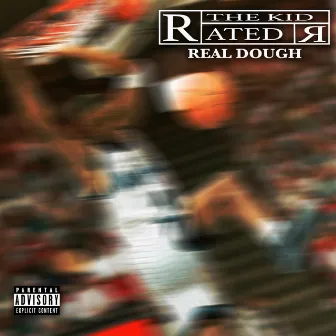 Real Dough by The Kid Rated R