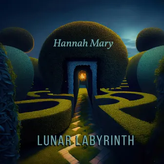 Lunar Labyrinth: Guided Journeys for Full Moon Meditation by Hannah Mary