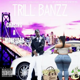 Chasing a Moneybag by Trill Banzz