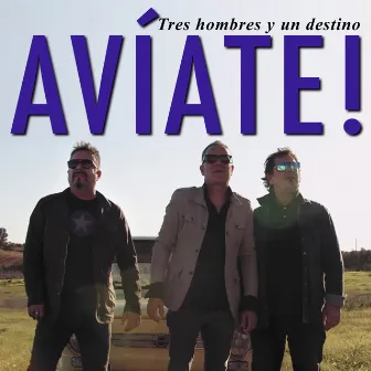 Tres hombres y un destino by Avíate!