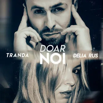 Doar Noi by Delia Rus