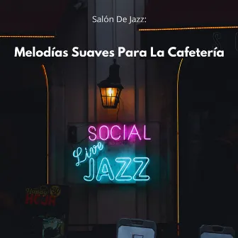 Salón De Jazz: Melodías Suaves Para La Cafetería by Salón cafetería