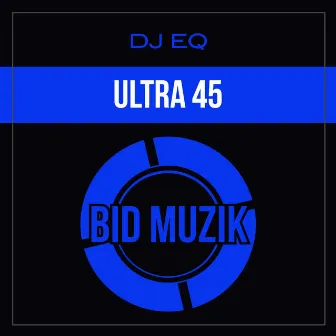 Ultra 45 by DJ Eq