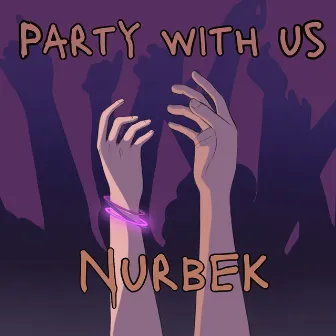 Party with Us by Nurbek