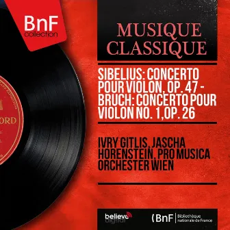 Sibelius: Concerto pour violon, Op. 47 - Bruch: Concerto pour violon No. 1, Op. 26 (Mono Version) by Pro Musica Orchester Wien