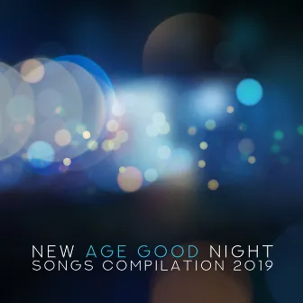 New Age Good Night Songs Compilation 2019 by Dreaming Sound